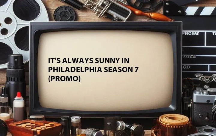 It's Always Sunny in Philadelphia Season 7 (Promo)