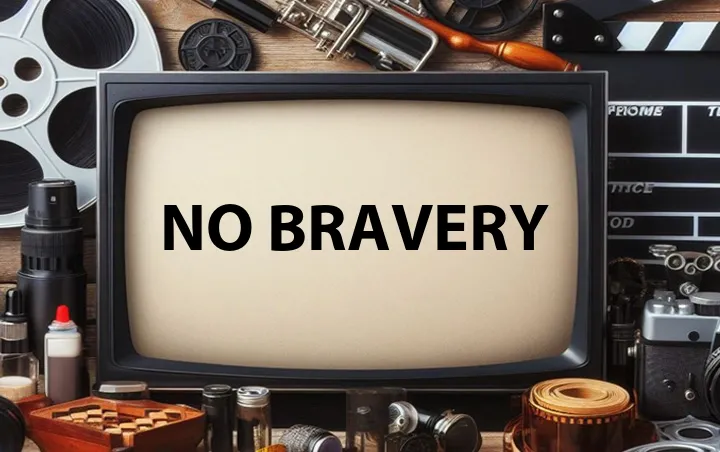 No Bravery