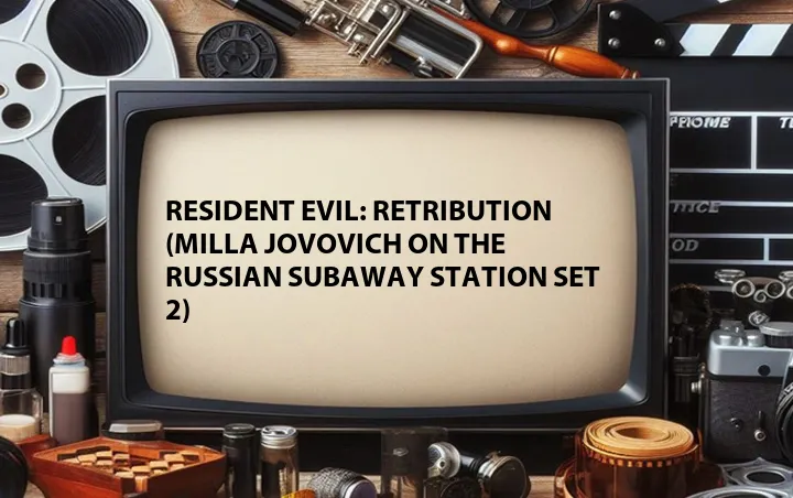 Resident Evil: Retribution (Milla Jovovich on the Russian Subaway Station Set 2)