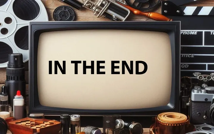 In the End