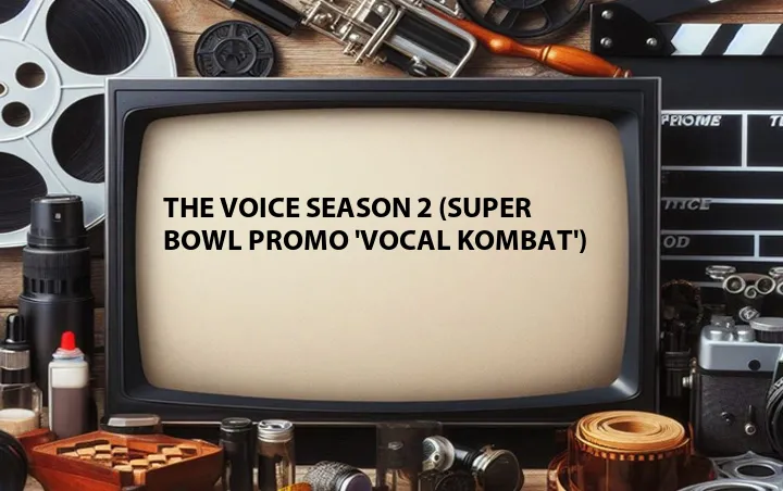 The Voice Season 2 (Super Bowl Promo 'Vocal Kombat')