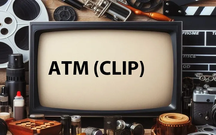 ATM (Clip)