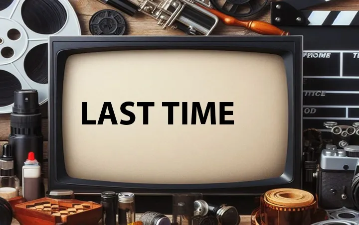 Last Time