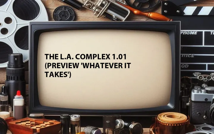 The L.A. Complex 1.01 (Preview 'Whatever It Takes')