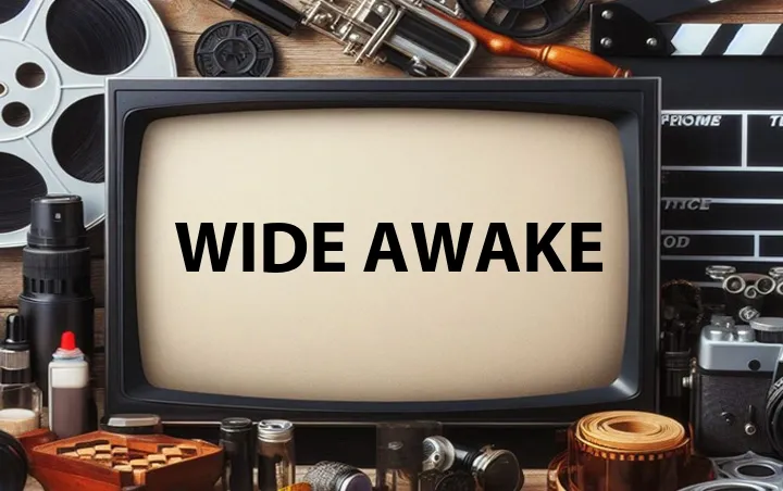 Wide Awake