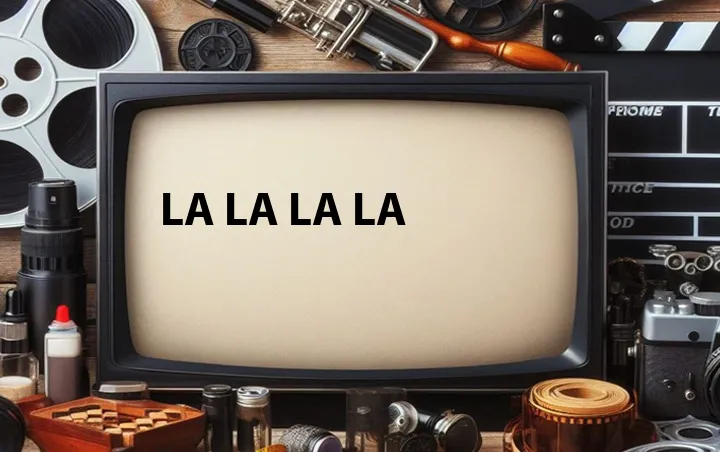 La La La La