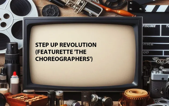 Step Up Revolution (Featurette 'The Choreographers')