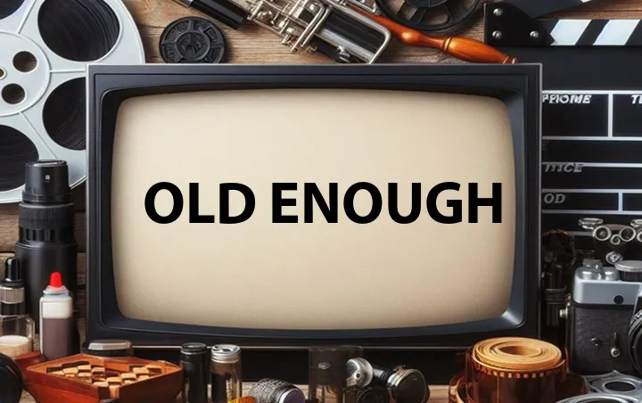 Old Enough