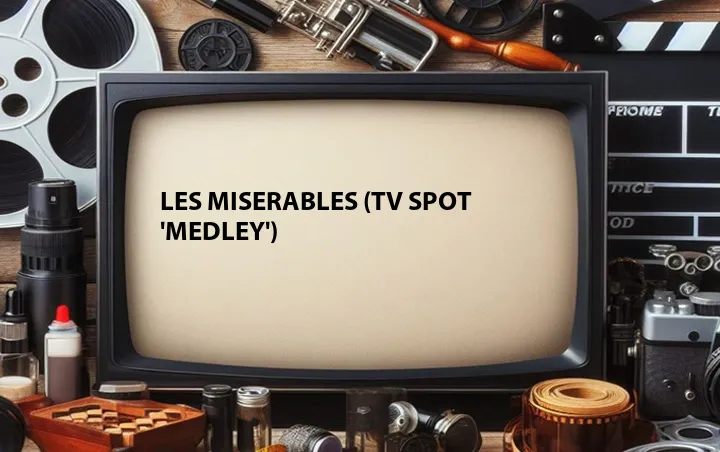 Les Miserables (TV Spot 'Medley')