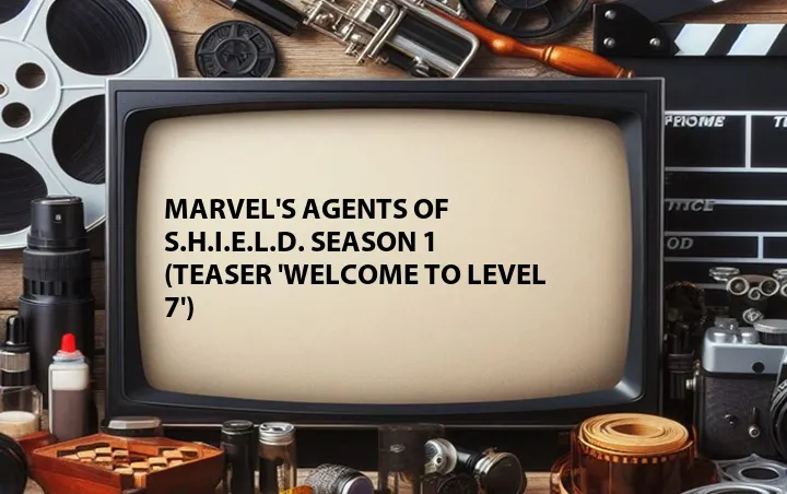 Marvel's Agents of S.H.I.E.L.D. Season 1 (Teaser 'Welcome to Level 7')