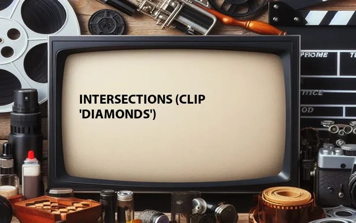 Intersections (Clip 'Diamonds')