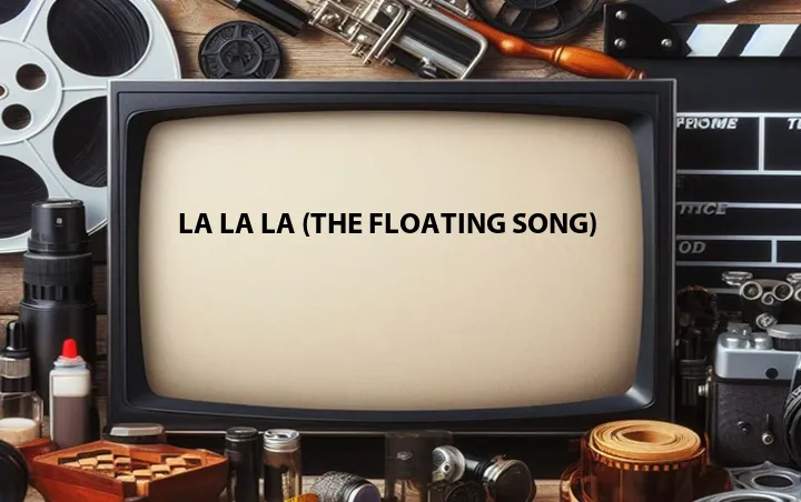La La La (The Floating Song)