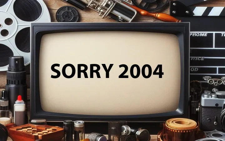 Sorry 2004