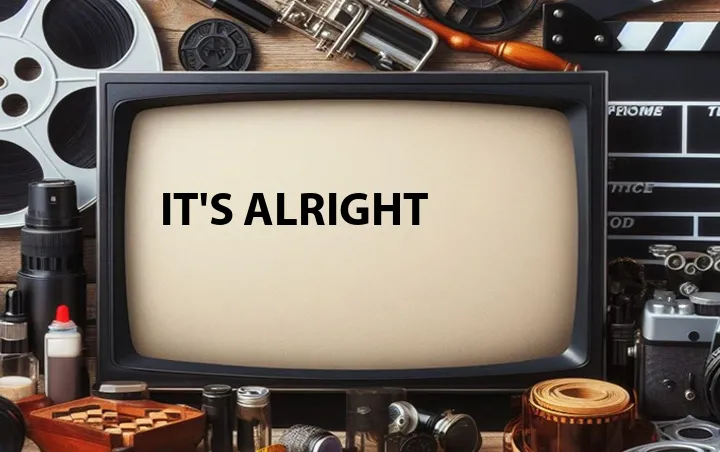 It's Alright