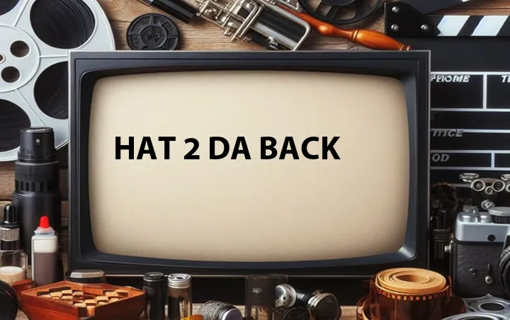 Hat 2 Da Back