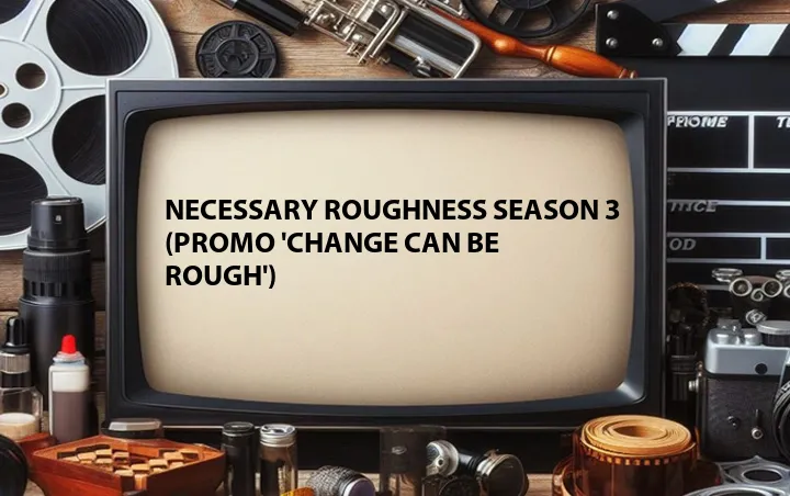 Necessary Roughness Season 3 (Promo 'Change Can Be Rough')