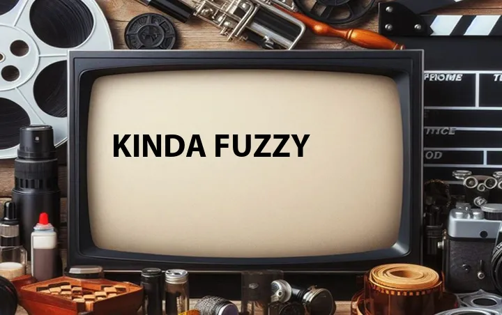 Kinda Fuzzy