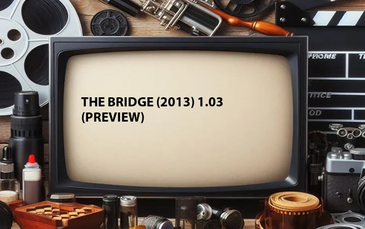 The Bridge (2013) 1.03 (Preview)