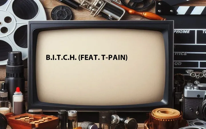 B.I.T.C.H. (Feat. T-Pain)