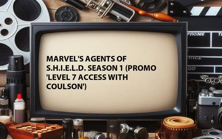 Marvel's Agents of S.H.I.E.L.D. Season 1 (Promo 'Level 7 Access with Coulson')