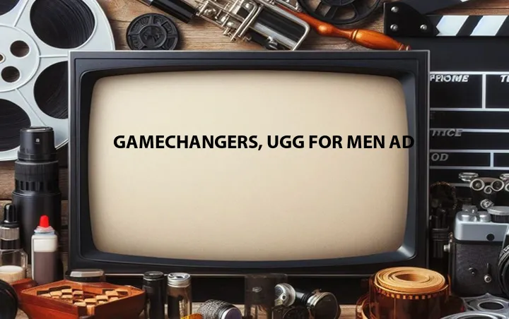 Gamechangers, UGG for Men Ad