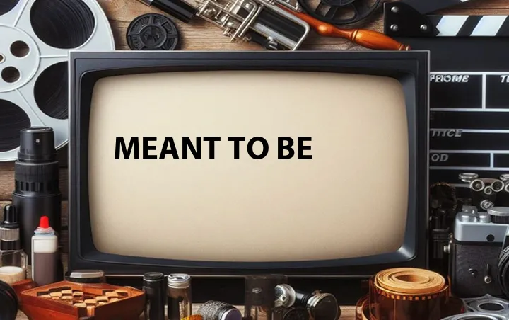Meant to Be