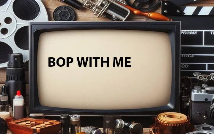 Bop with Me