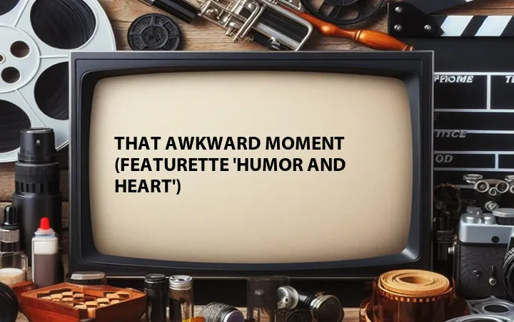 That Awkward Moment (Featurette 'Humor and Heart')
