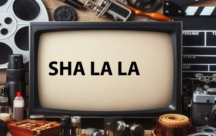 Sha La La