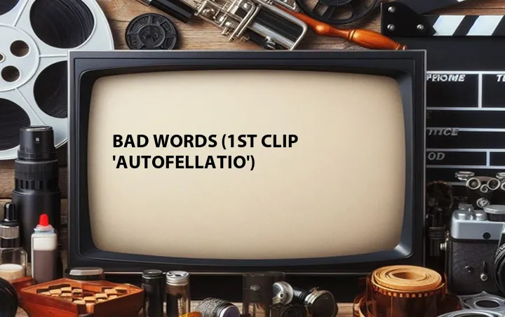 Bad Words (1st Clip 'Autofellatio')