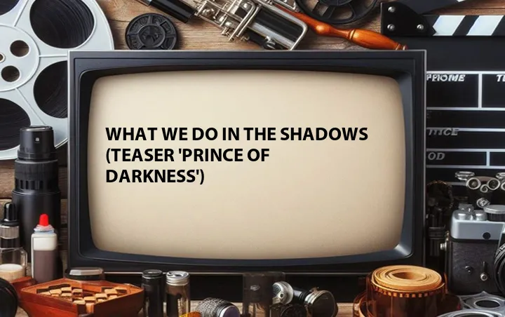 What We Do in the Shadows (Teaser 'Prince of Darkness')