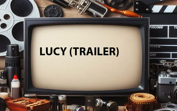 Lucy (Trailer)