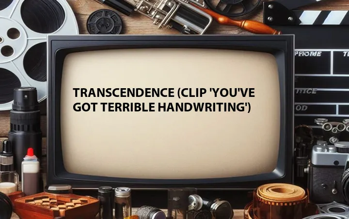 Transcendence (Clip 'You've Got Terrible Handwriting')
