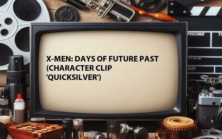 X-Men: Days of Future Past (Character Clip 'Quicksilver')
