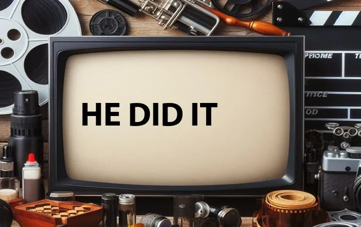 He Did It
