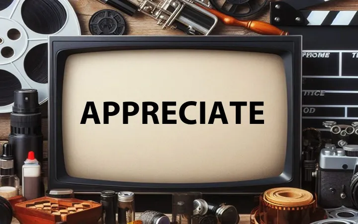 Appreciate