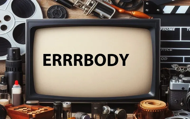 Errrbody