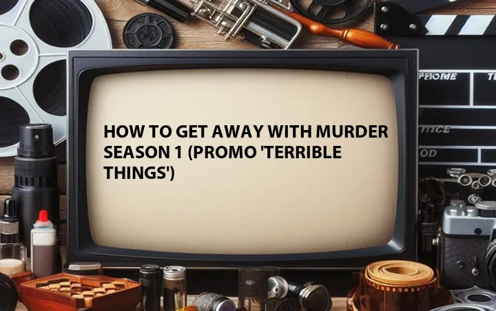 How to Get Away with Murder Season 1 (Promo 'Terrible Things')