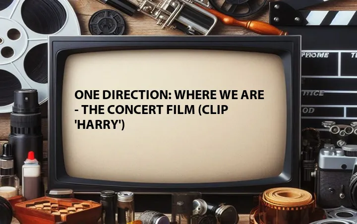 One Direction: Where We Are - The Concert Film (Clip 'Harry')