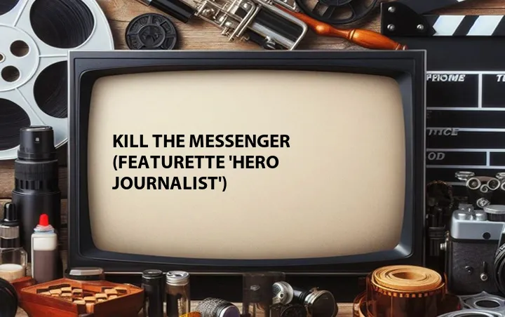 Kill the Messenger (Featurette 'Hero Journalist')