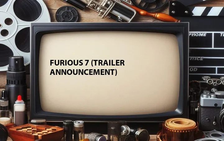 Furious 7 (Trailer Announcement)
