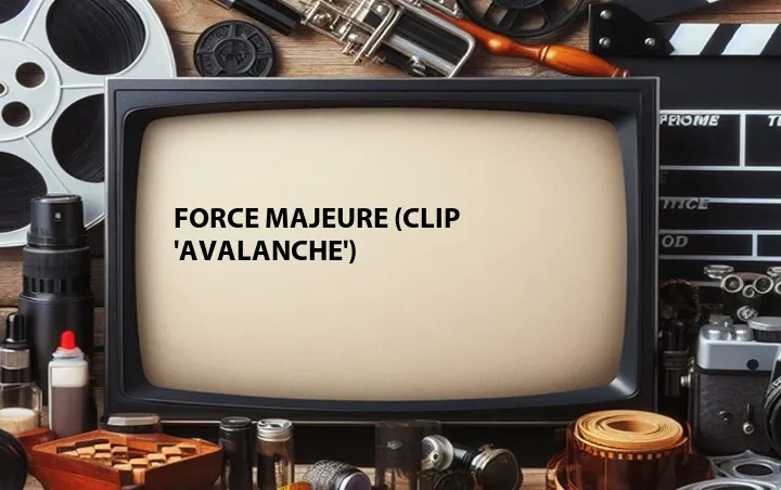 Force Majeure (Clip 'Avalanche')