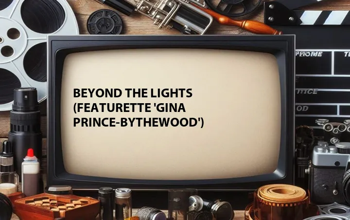Beyond the Lights (Featurette 'Gina Prince-Bythewood')