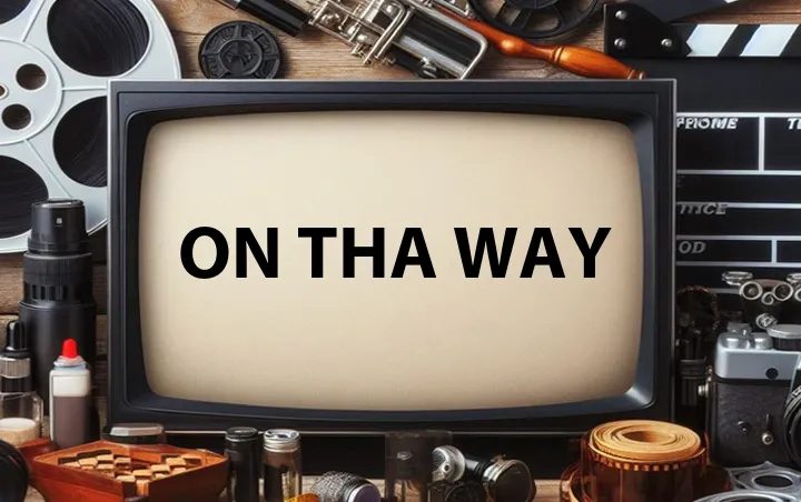 On Tha Way