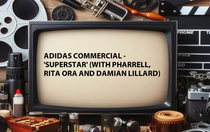 Adidas Commercial - 'Superstar' (with Pharrell, Rita Ora and Damian Lillard)