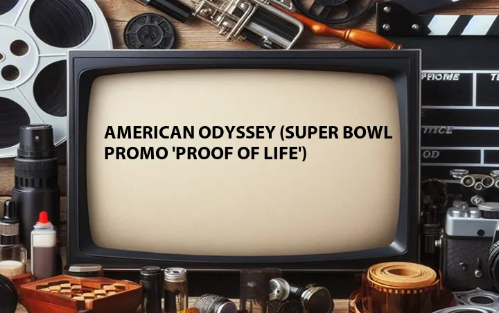 American Odyssey (Super Bowl Promo 'Proof of Life')