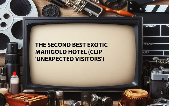 The Second Best Exotic Marigold Hotel (Clip 'Unexpected Visitors')