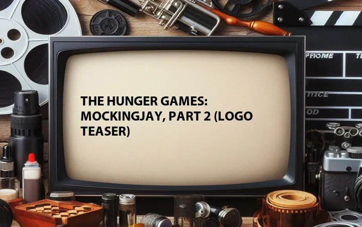 The Hunger Games: Mockingjay, Part 2 (Logo Teaser)