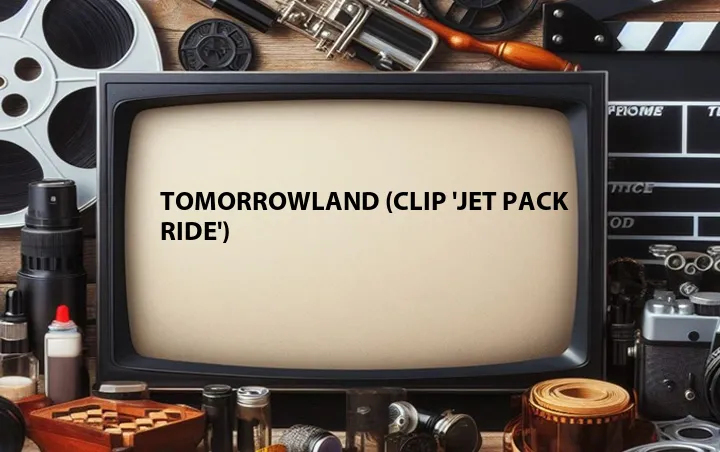 Tomorrowland (Clip 'Jet Pack Ride')