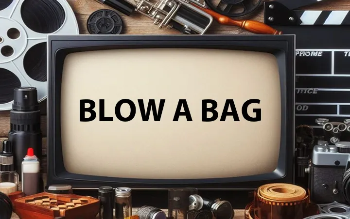 Blow a Bag